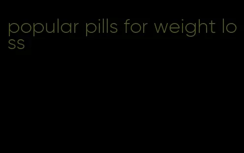 popular pills for weight loss