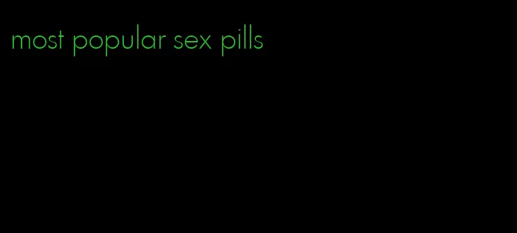 most popular sex pills