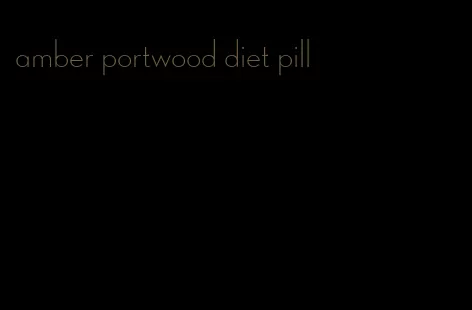 amber portwood diet pill