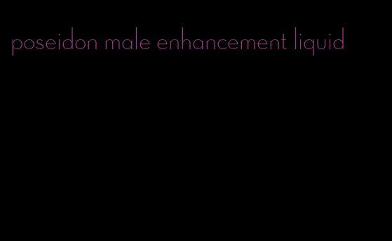 poseidon male enhancement liquid