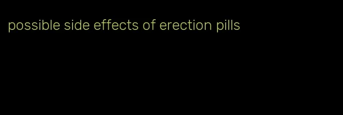 possible side effects of erection pills