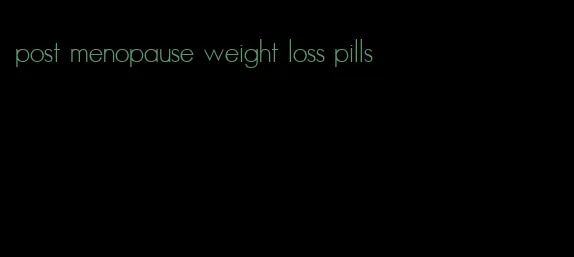 post menopause weight loss pills