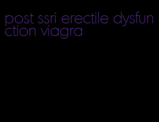 post ssri erectile dysfunction viagra