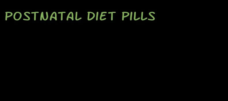 postnatal diet pills