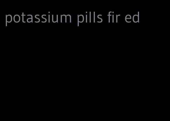 potassium pills fir ed