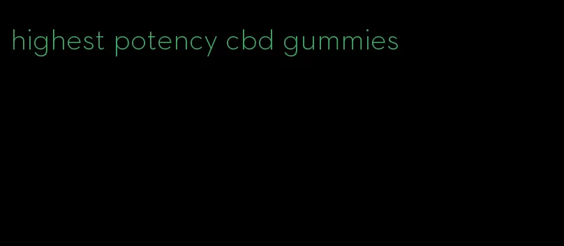 highest potency cbd gummies