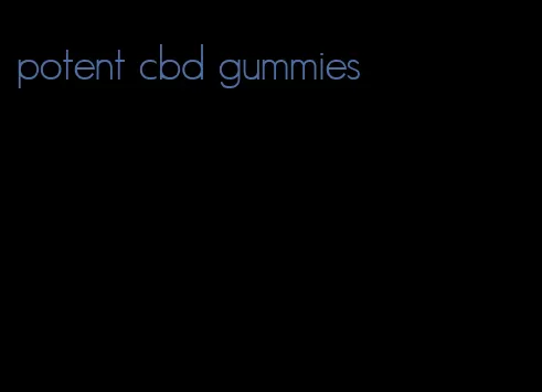 potent cbd gummies