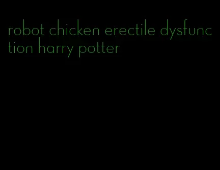 robot chicken erectile dysfunction harry potter