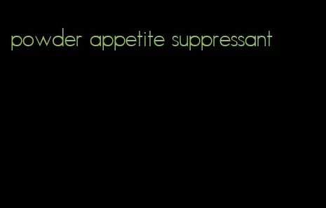 powder appetite suppressant