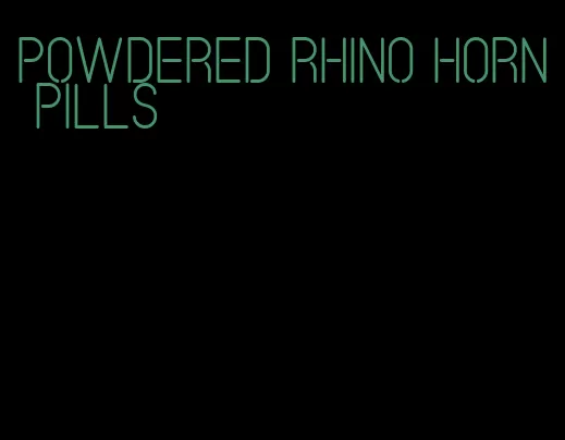 powdered rhino horn pills