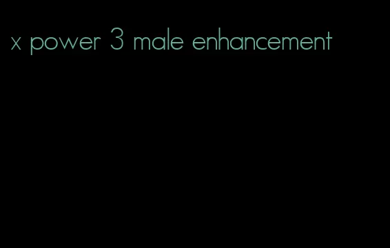 x power 3 male enhancement