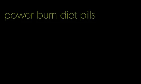 power burn diet pills