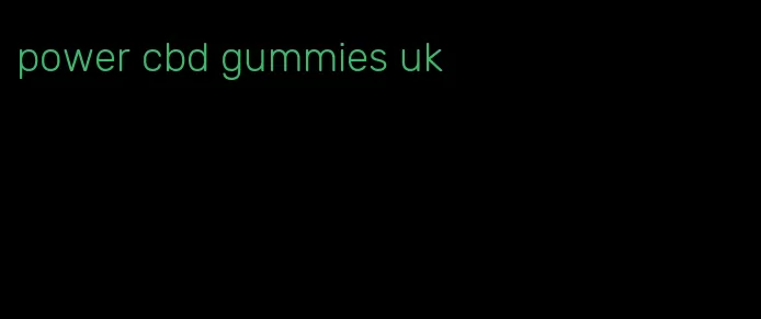 power cbd gummies uk