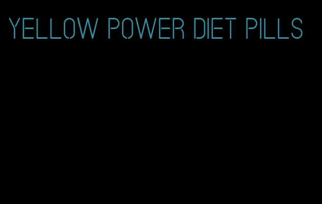 yellow power diet pills