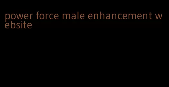 power force male enhancement website