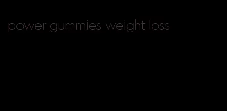 power gummies weight loss