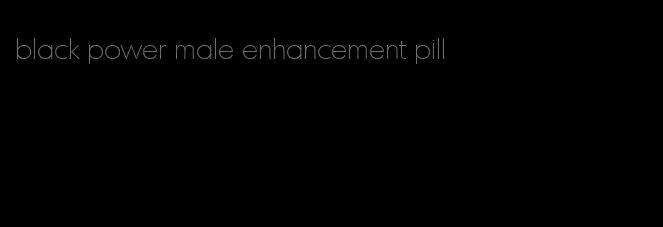 black power male enhancement pill