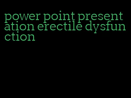 power point presentation erectile dysfunction