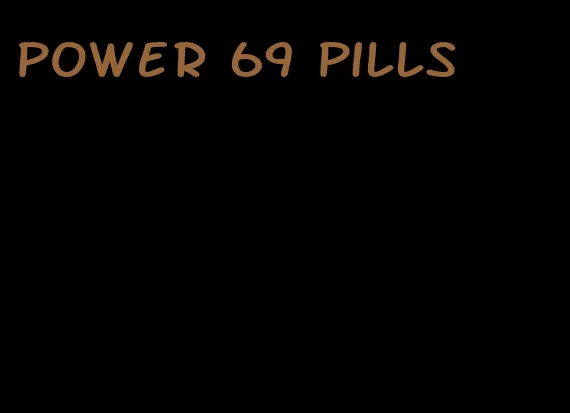 power 69 pills