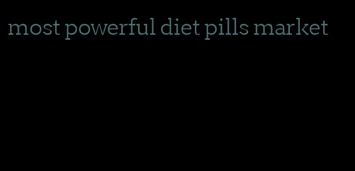 most powerful diet pills market