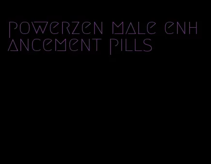 powerzen male enhancement pills