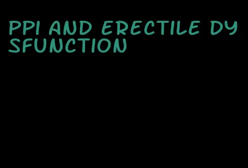 ppi and erectile dysfunction