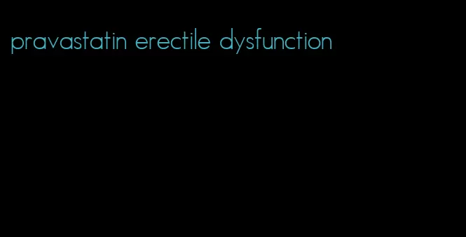 pravastatin erectile dysfunction