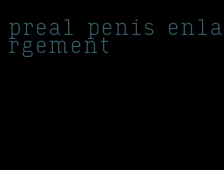 preal penis enlargement