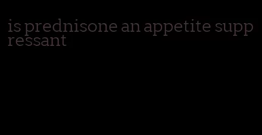 is prednisone an appetite suppressant