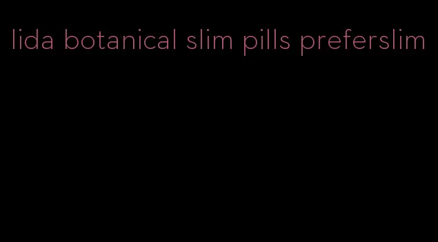 lida botanical slim pills preferslim