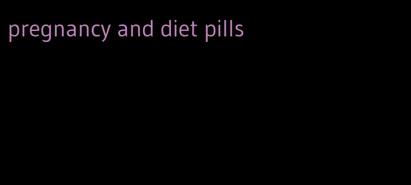 pregnancy and diet pills