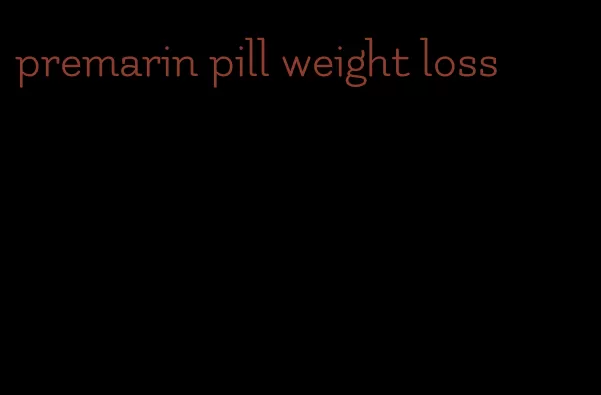 premarin pill weight loss