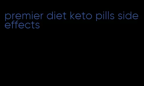 premier diet keto pills side effects