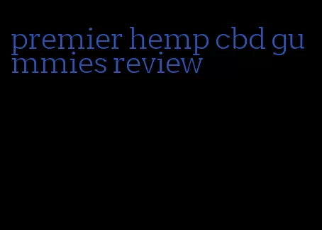 premier hemp cbd gummies review