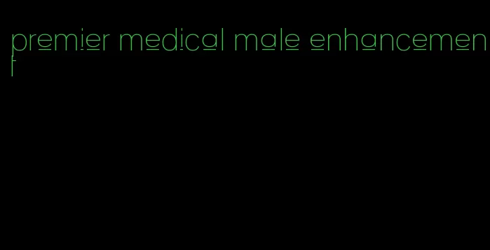 premier medical male enhancement