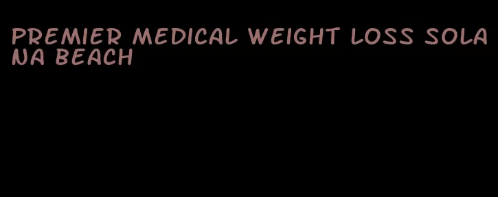 premier medical weight loss solana beach