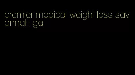 premier medical weight loss savannah ga