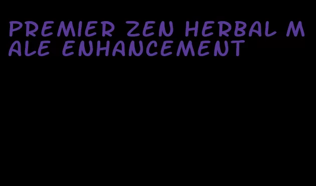 premier zen herbal male enhancement