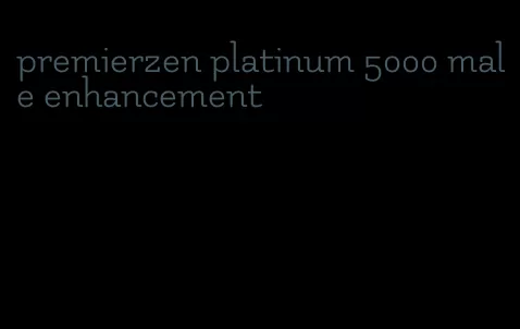 premierzen platinum 5000 male enhancement