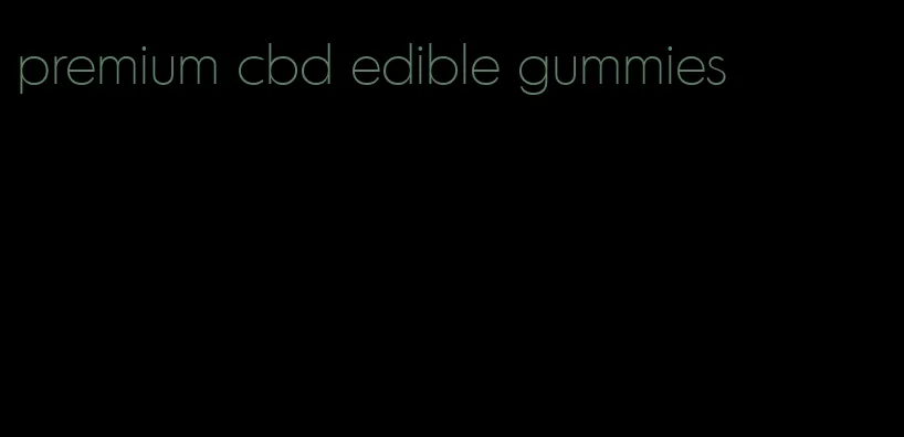 premium cbd edible gummies