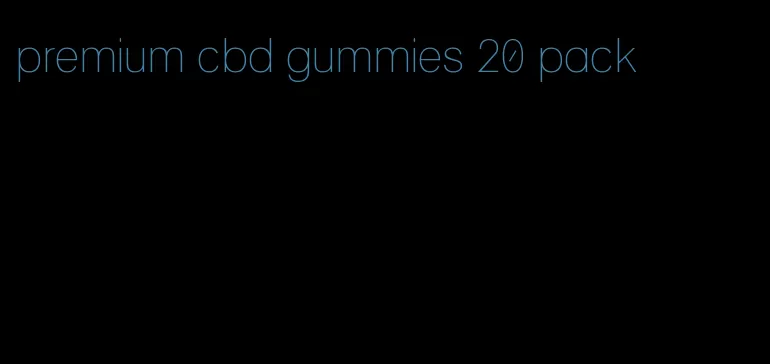 premium cbd gummies 20 pack