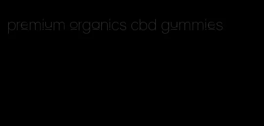 premium organics cbd gummies