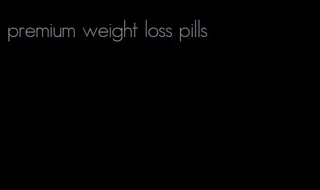 premium weight loss pills