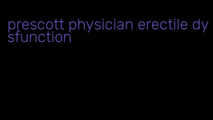 prescott physician erectile dysfunction