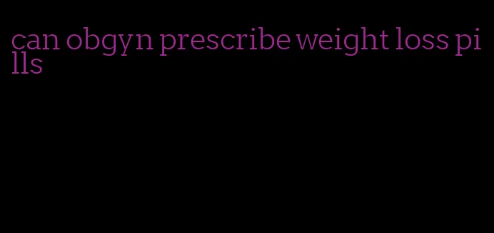 can obgyn prescribe weight loss pills