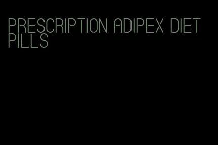 prescription adipex diet pills