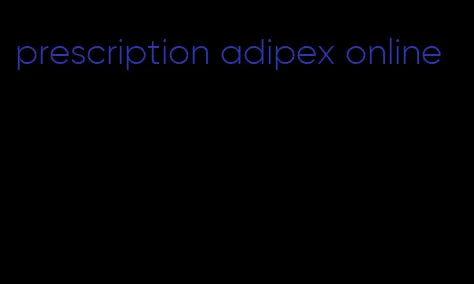 prescription adipex online