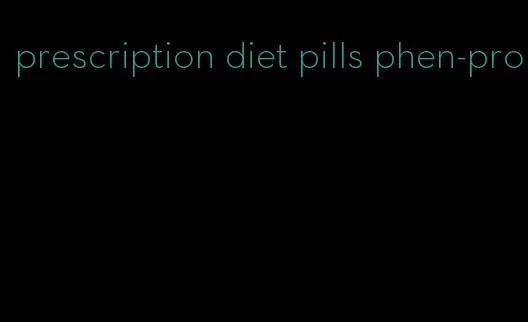 prescription diet pills phen-pro