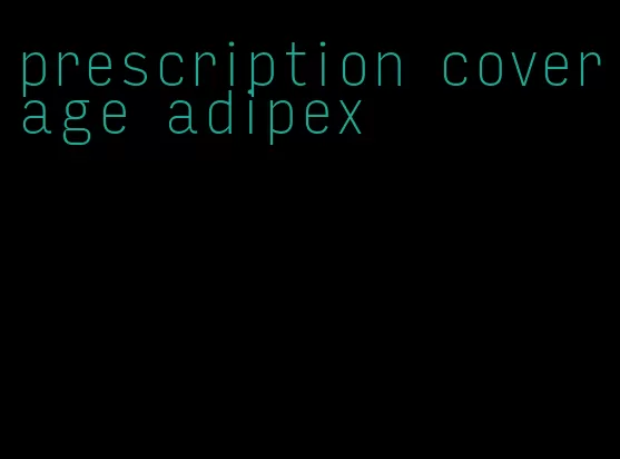 prescription coverage adipex