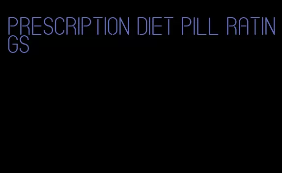 prescription diet pill ratings